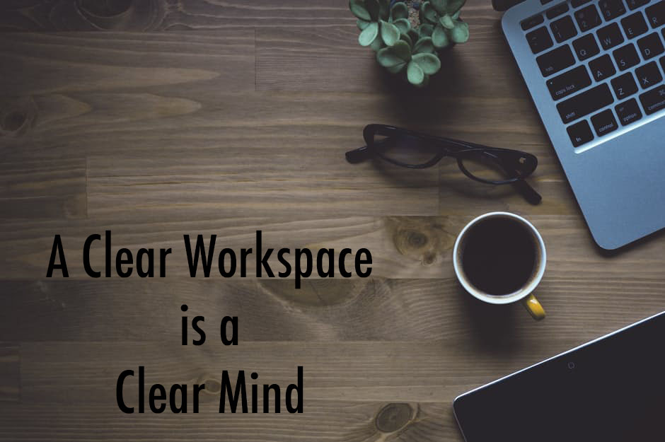 A Clear Workspace Is A Clear Mind