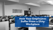 How Your Employees Suffer From a Dirty Workplace