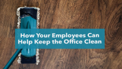 How Your Employees Can Help Keep the Office Clean