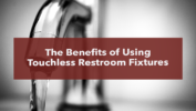 The Benefits of Using Touchless Restroom Fixtures